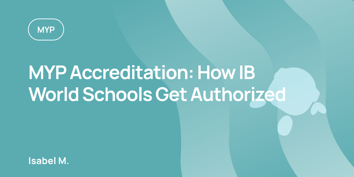 MYP Accreditation: How IB World Schools Get Authorized
