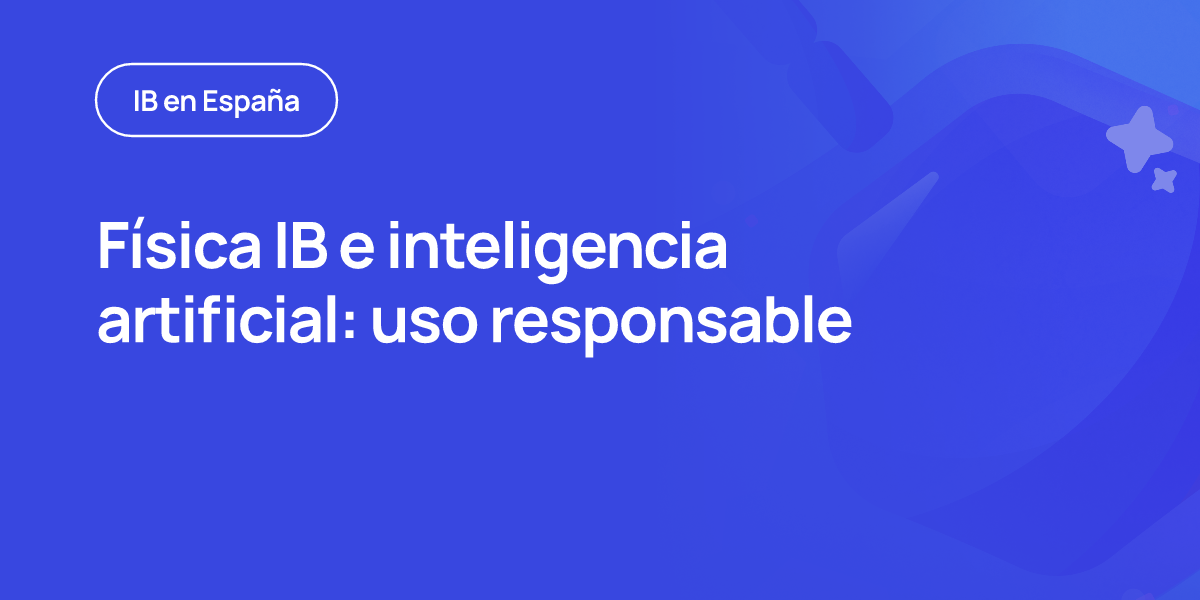 Física IB e inteligencia artificial: uso responsable