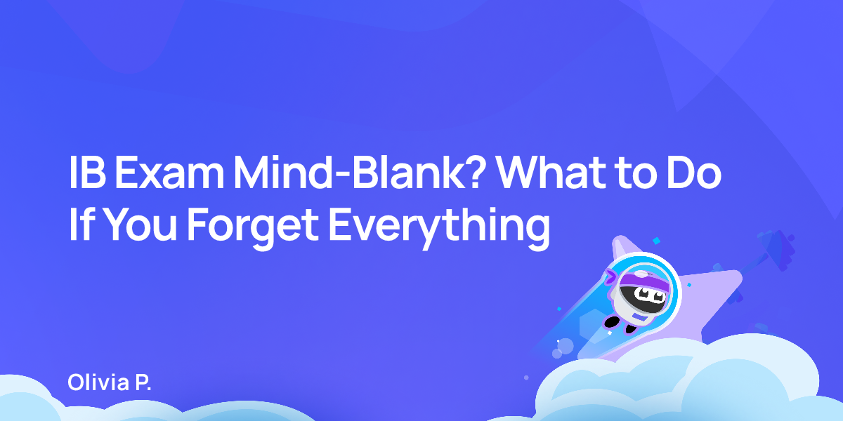 IB Exam Mind-Blank? What to Do If You Forget Everything