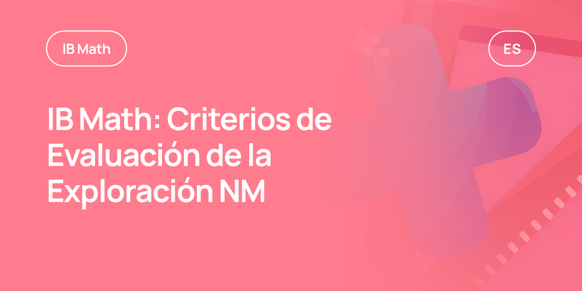 IB Math: Criterios de Evaluación de la Exploración NM