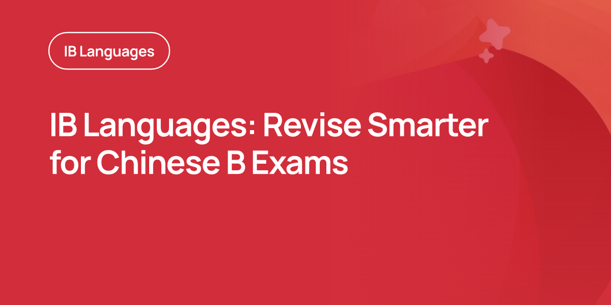 IB Languages: Revise Smarter for Chinese B Exams