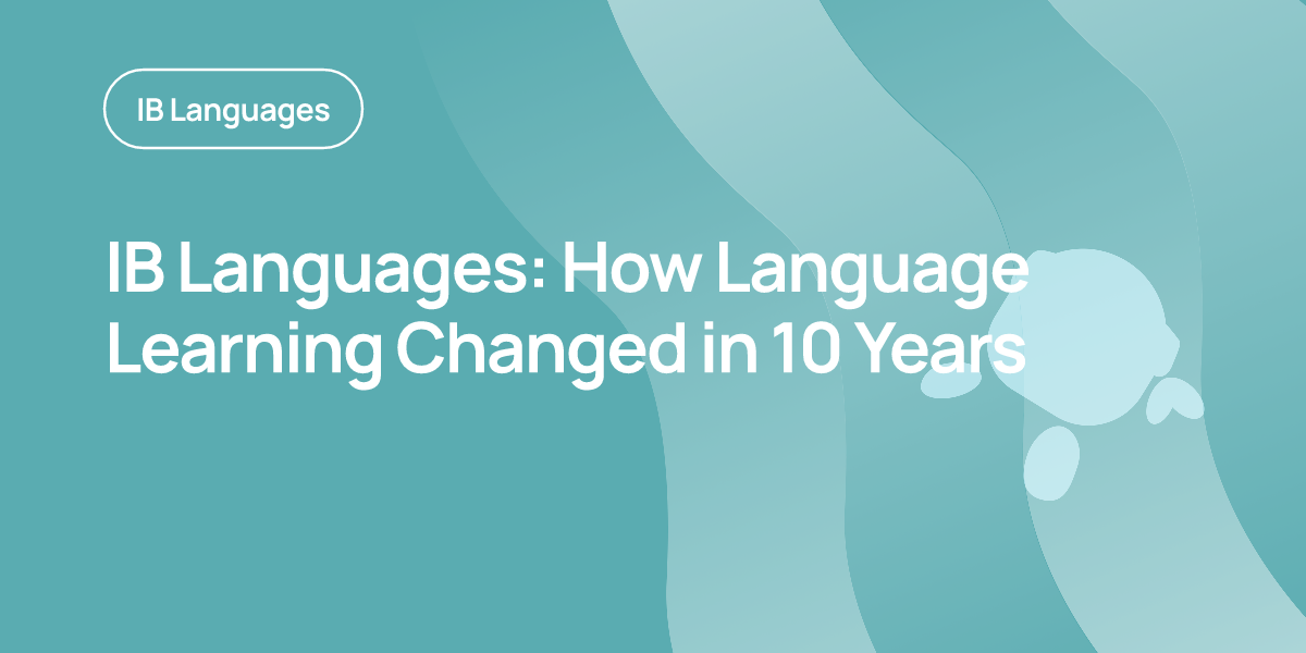 IB Languages: How Language Learning Changed in 10 Years