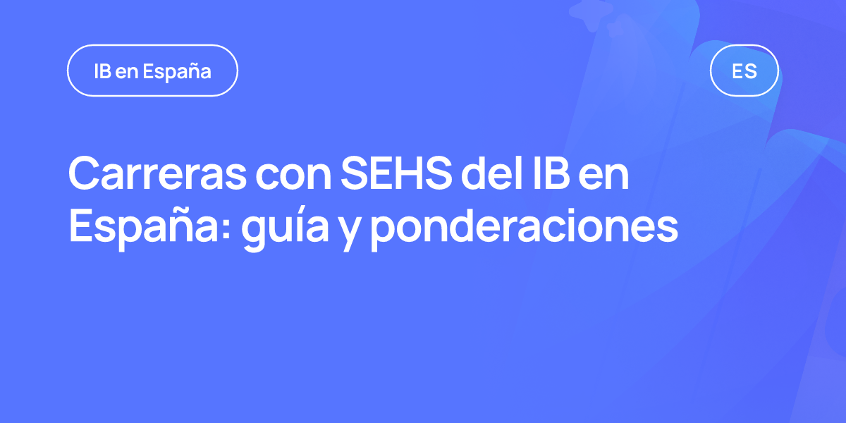 Carreras con SEHS del IB en España: guía y ponderaciones