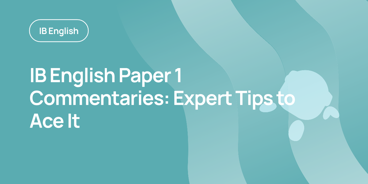 IB English Paper 1 Commentaries: Expert Tips to Ace It