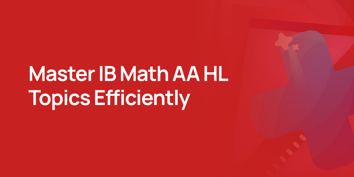 Master IB Math AA HL Topics Efficiently