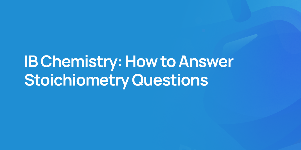 IB Chemistry: How to Answer Stoichiometry Questions