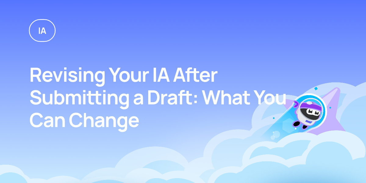 Revising Your IA After Submitting a Draft: What You Can Change