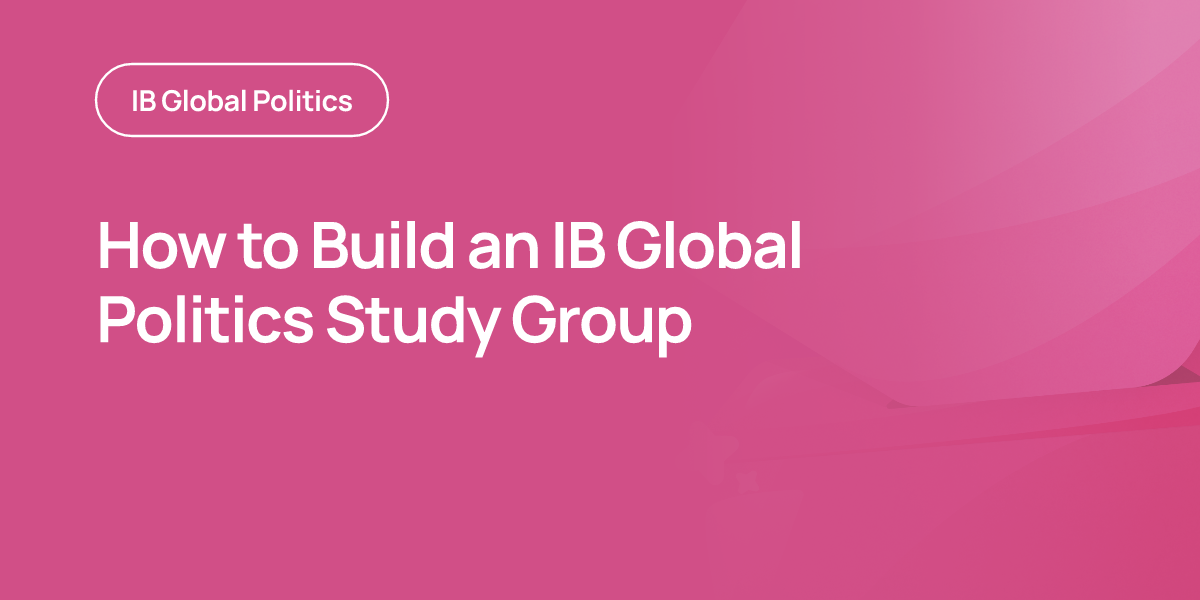 How to Build an IB Global Politics Study Group