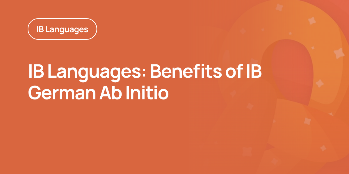IB Languages: Benefits of IB German Ab Initio