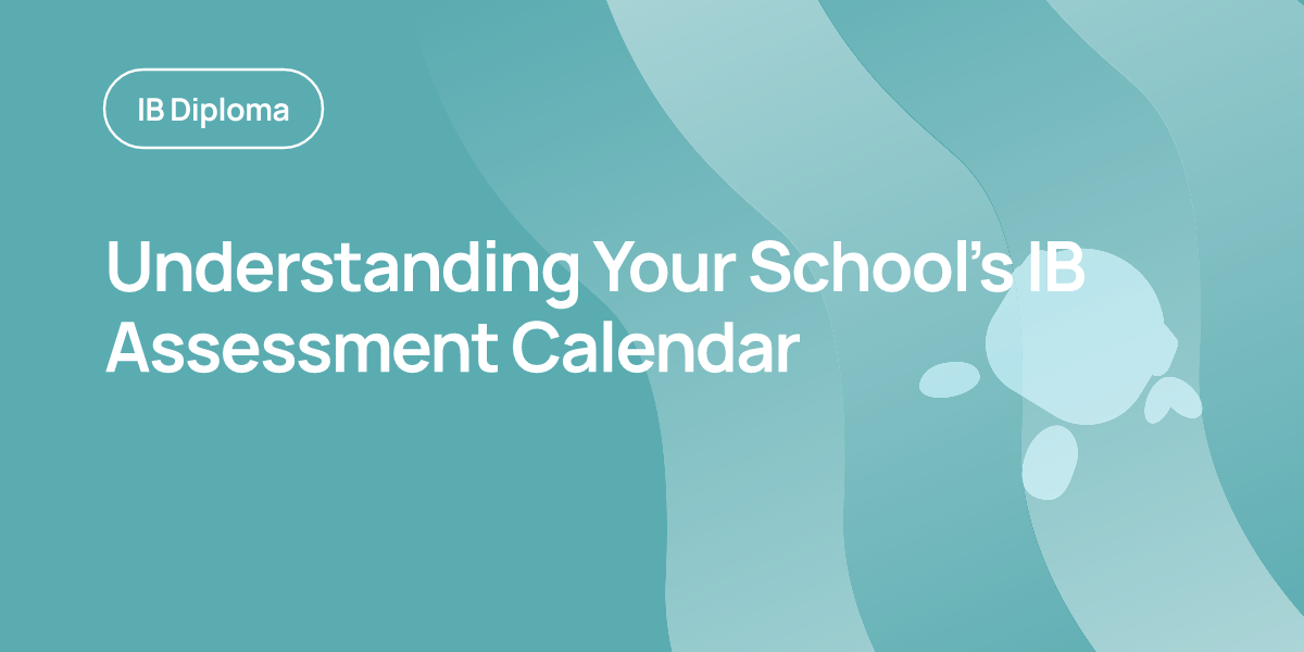 Understanding Your School's IB Assessment Calendar