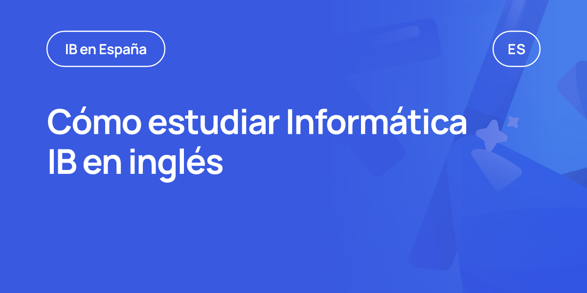 Cómo estudiar Informática IB en inglés