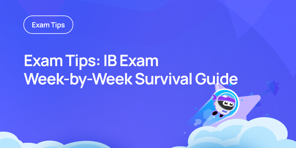 Exam Tips: IB Exam Week-by-Week Survival Guide