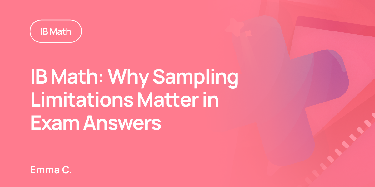 IB Math: Why Sampling Limitations Matter in Exam Answers