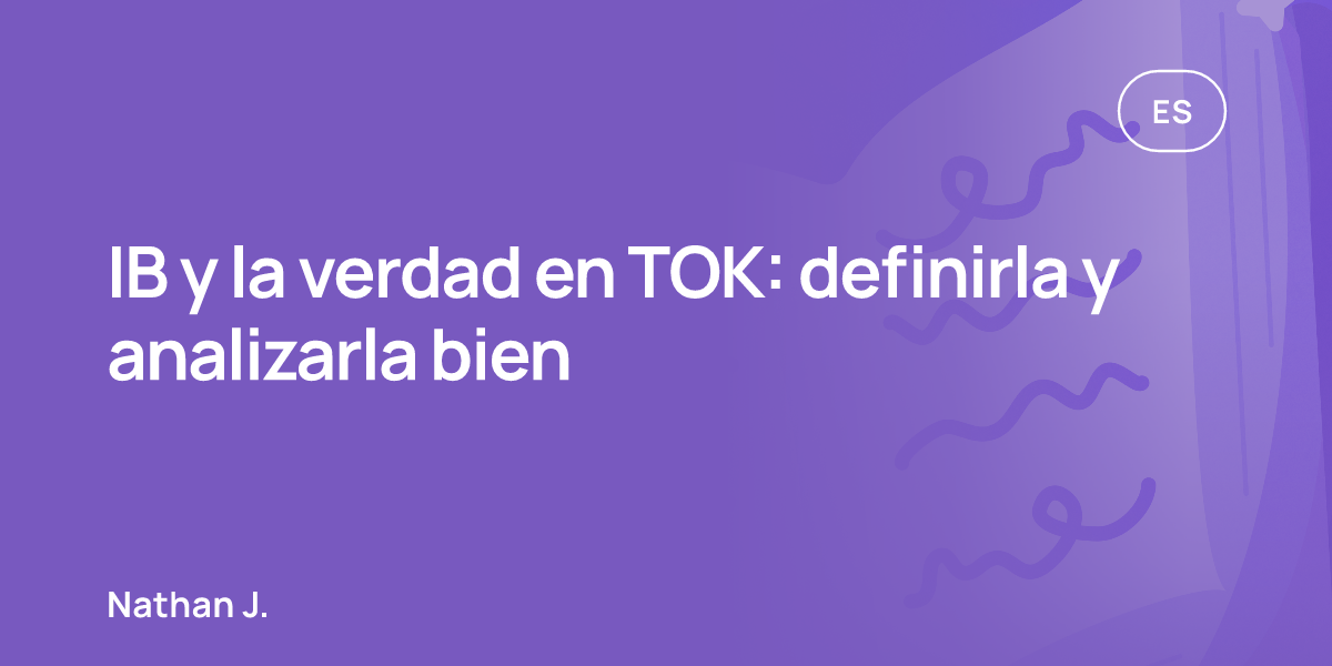 IB y la verdad en TOK: definirla y analizarla bien