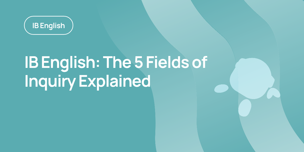 IB English: The 5 Fields of Inquiry Explained