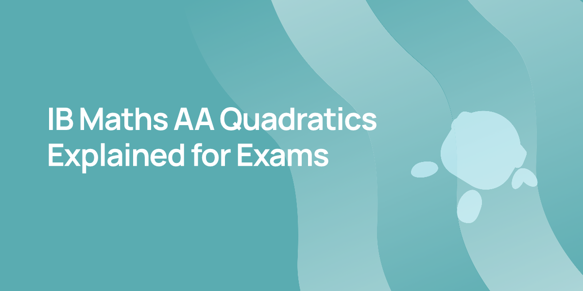 IB Maths AA Quadratics Explained for Exams
