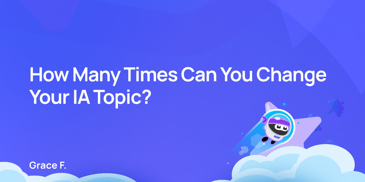 How Many Times Can You Change Your IA Topic?