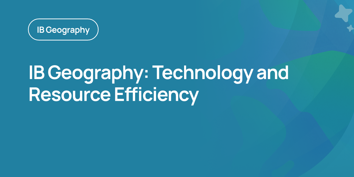 IB Geography: Technology and Resource Efficiency