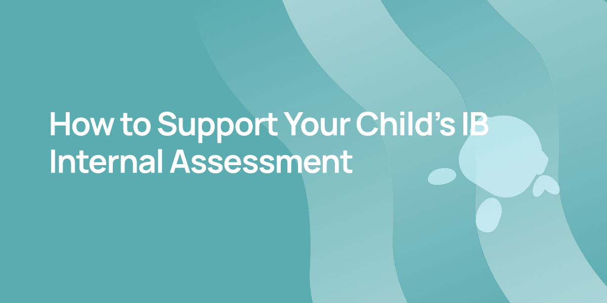 How to Support Your Child's IB Internal Assessment
