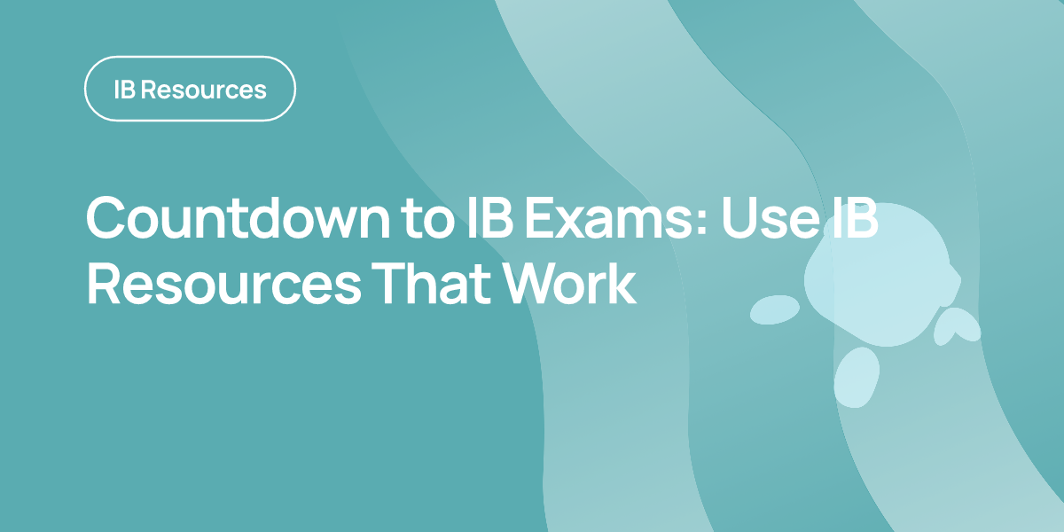Countdown to IB Exams: Use IB Resources That Work