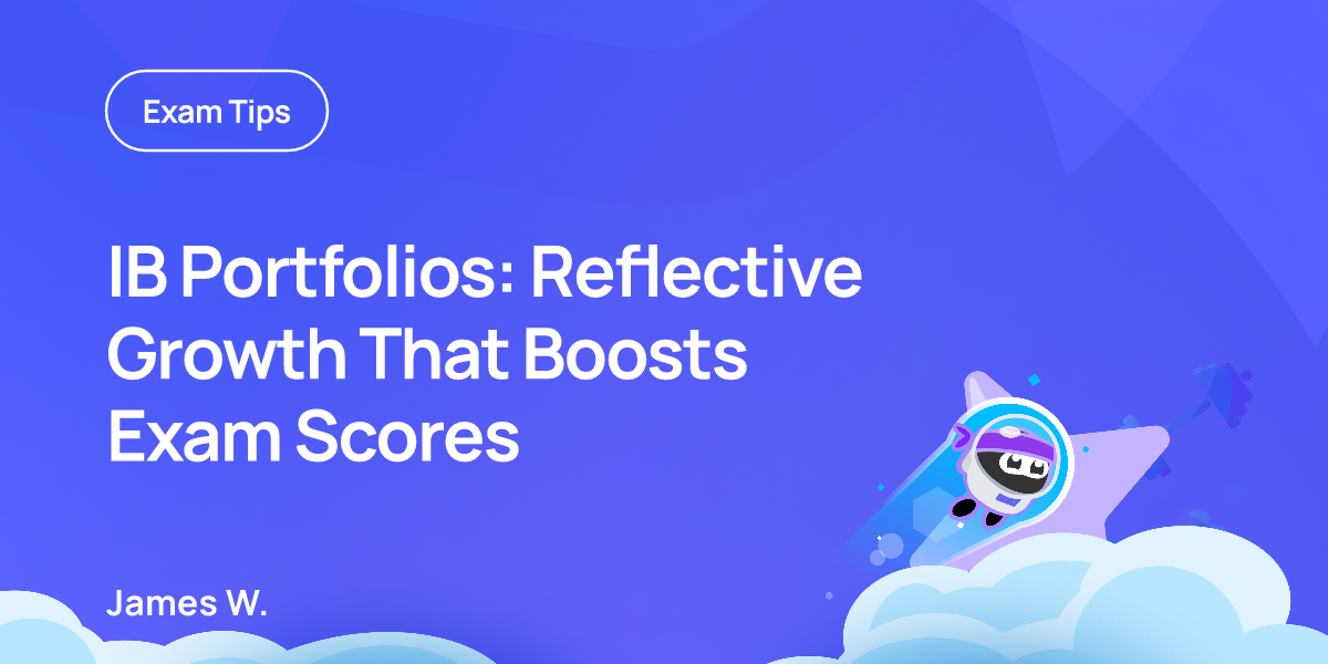 IB Portfolios: Reflective Growth That Boosts Exam Scores