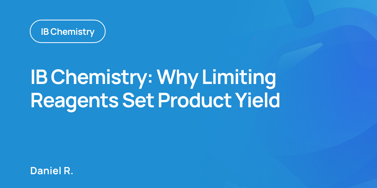 IB Chemistry: Why Limiting Reagents Set Product Yield