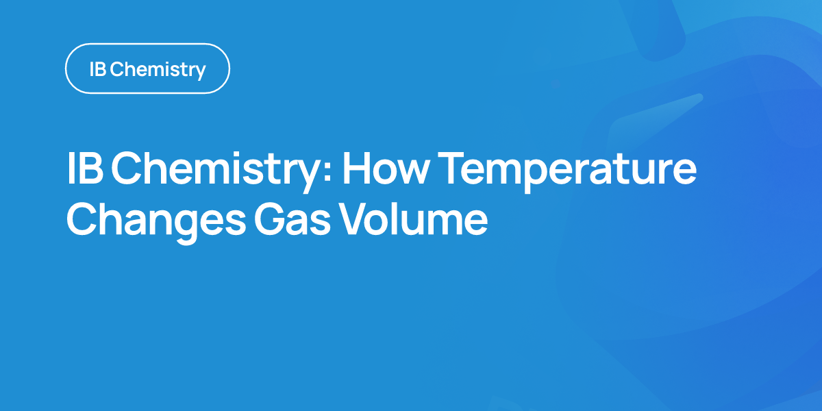 IB Chemistry: How Temperature Changes Gas Volume