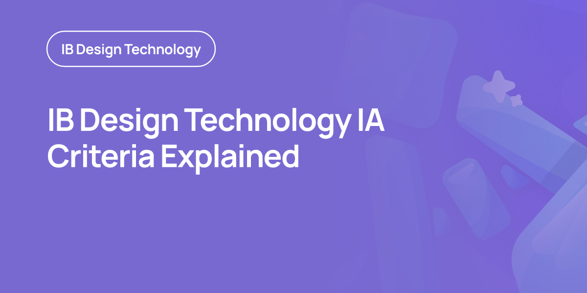 IB Design Technology IA Criteria Explained