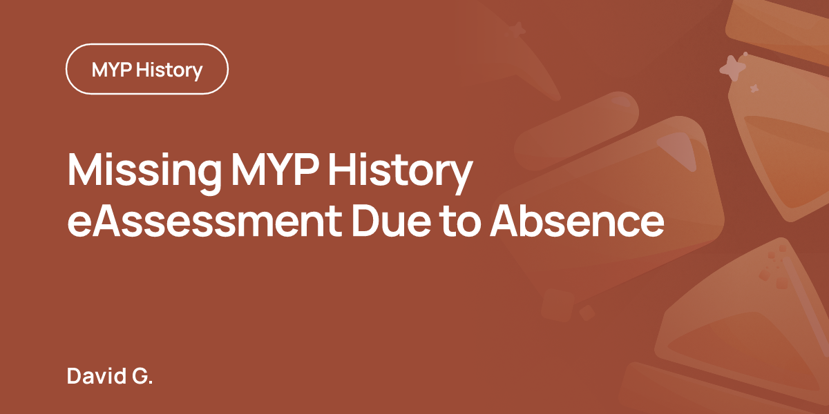 Missing MYP History eAssessment Due to Absence