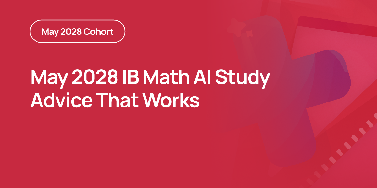 May 2028 IB Math AI Study Advice That Works