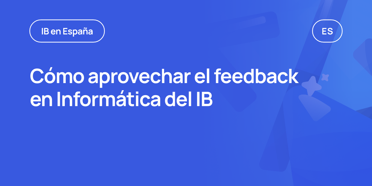 Cómo aprovechar el feedback en Informática del IB