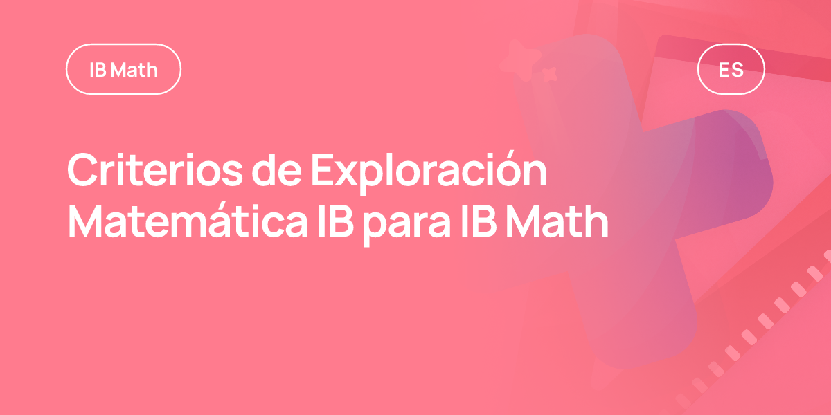 Criterios de Exploración Matemática IB para IB Math