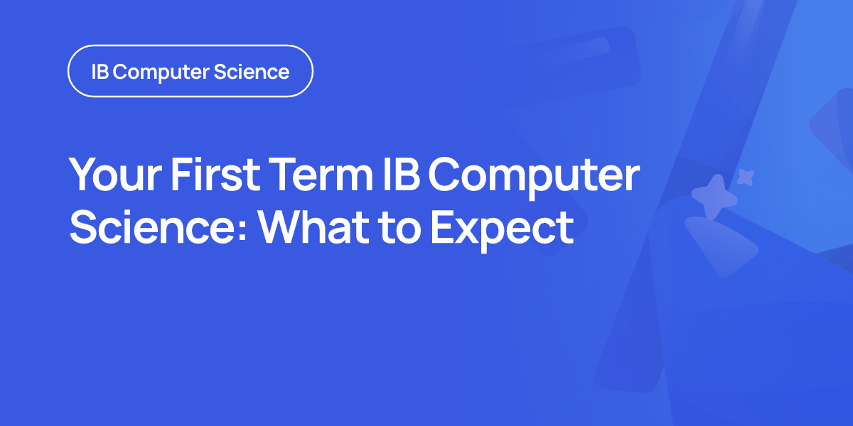 Your First Term IB Computer Science: What to Expect