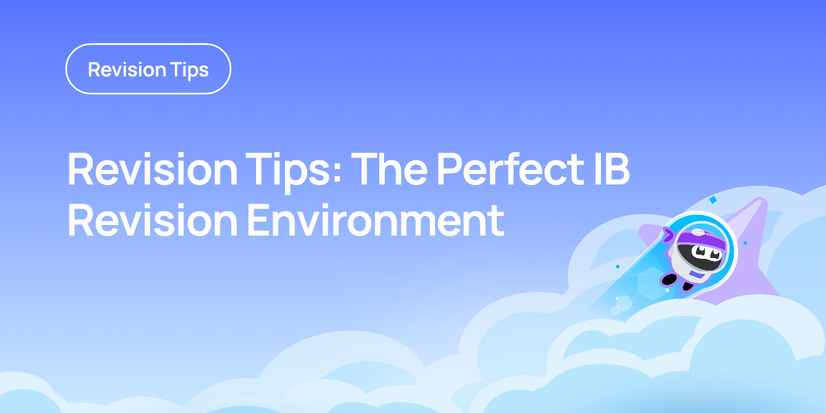 Revision Tips: The Perfect IB Revision Environment