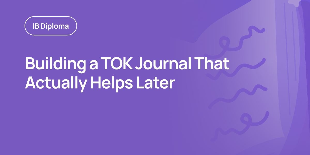 Building a TOK Journal That Actually Helps Later