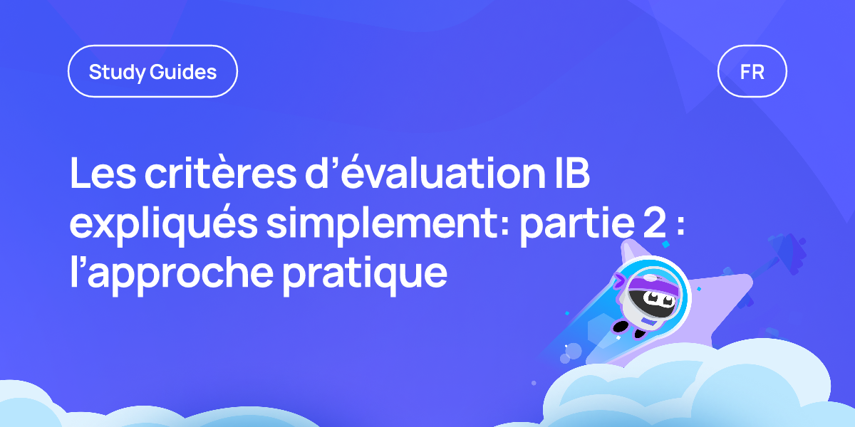 Les critères d’évaluation IB expliqués simplement: partie 2 : l’approche pratique