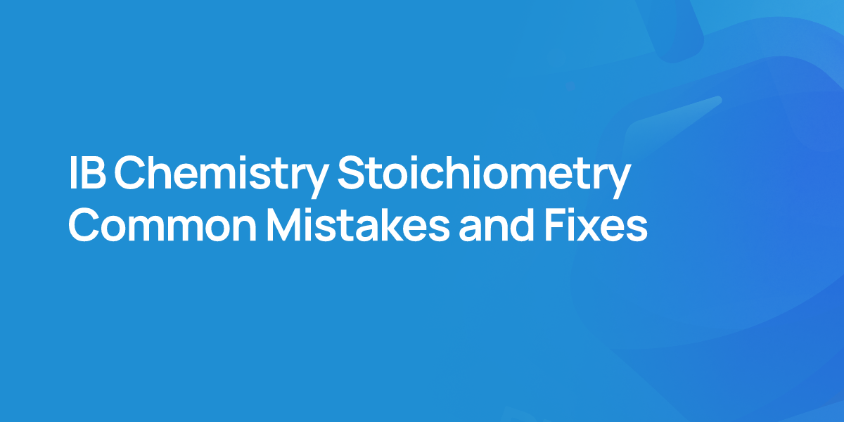 IB Chemistry Stoichiometry Common Mistakes and Fixes