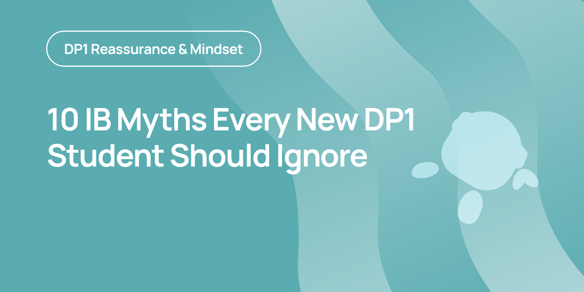 10 IB Myths Every New DP1 Student Should Ignore