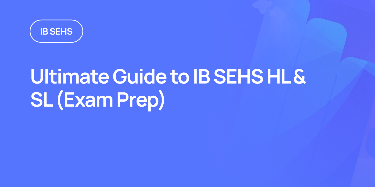 Ultimate Guide to IB SEHS HL & SL (Exam Prep)