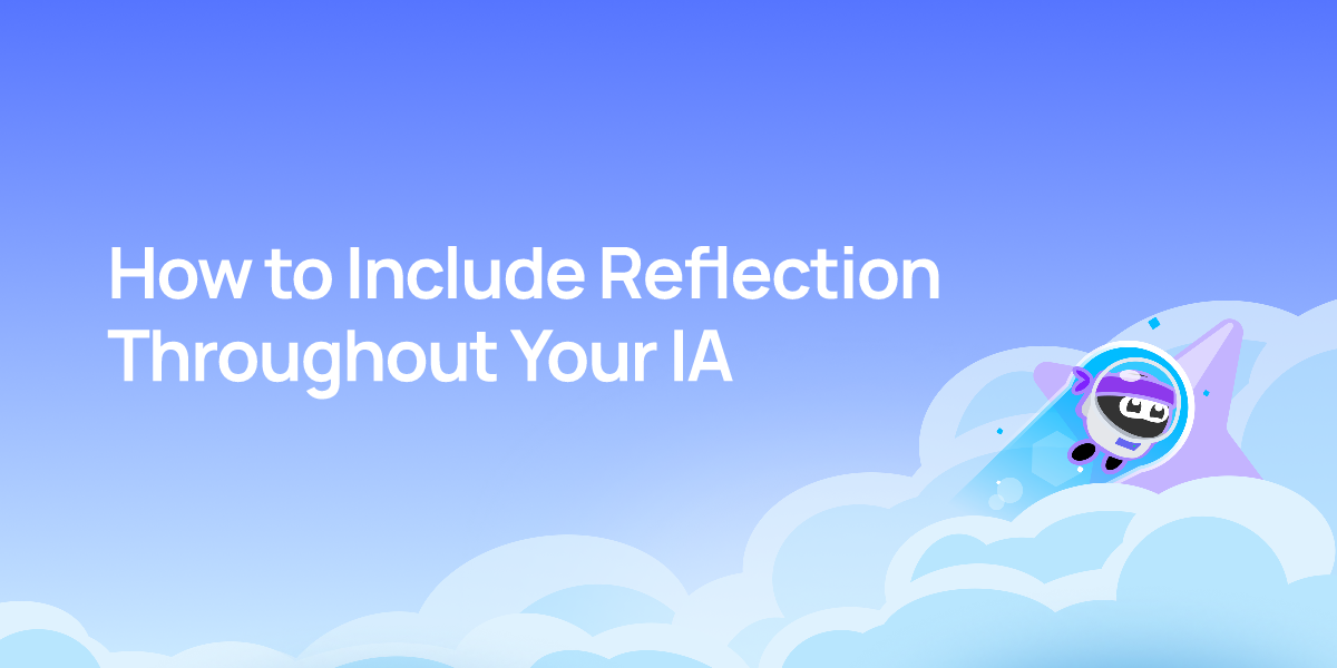 How to Include Reflection Throughout Your IA