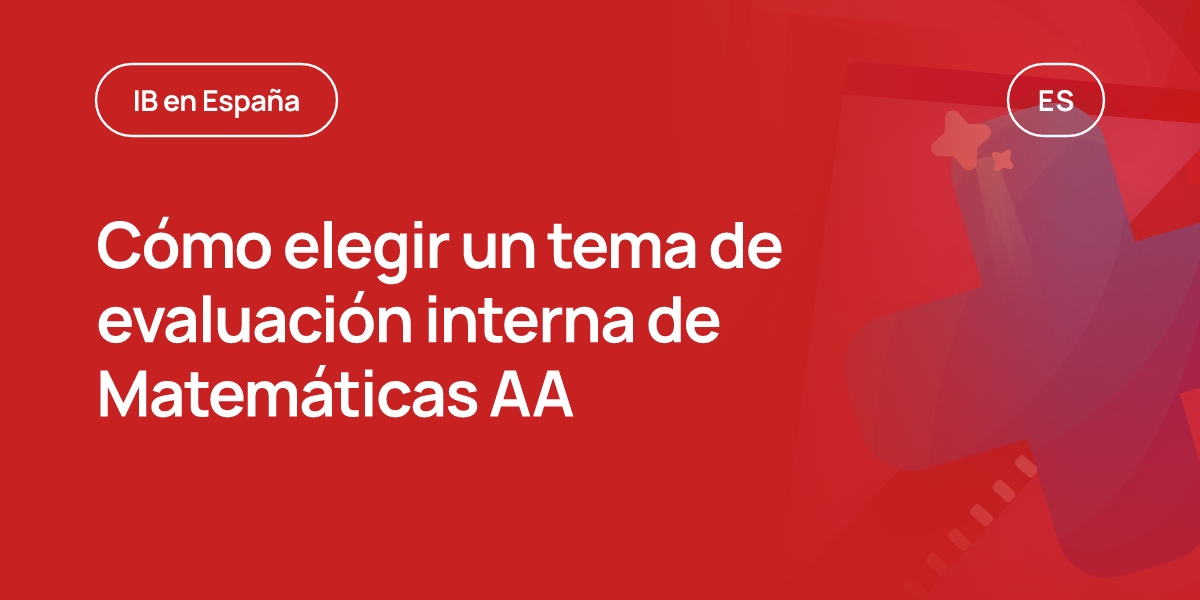 Cómo elegir un tema de evaluación interna de Matemáticas AA