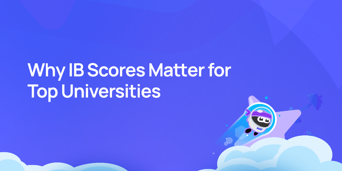 Why IB Scores Matter for Top Universities