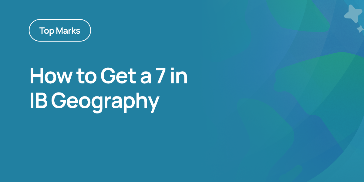 How to Get a 7 in IB Geography