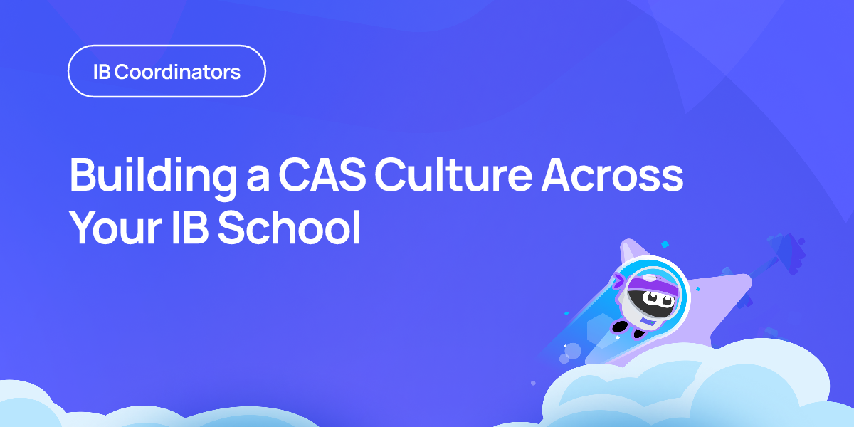 Building a CAS Culture Across Your IB School