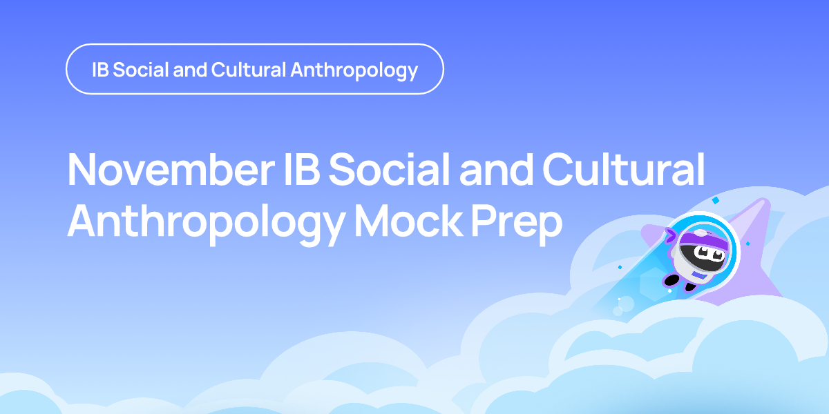 November IB Social and Cultural Anthropology Mock Prep