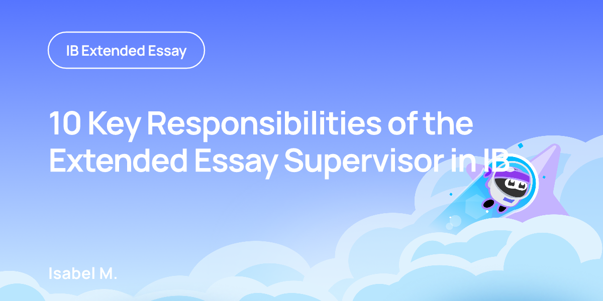 10 Key Responsibilities of the Extended Essay Supervisor in IB