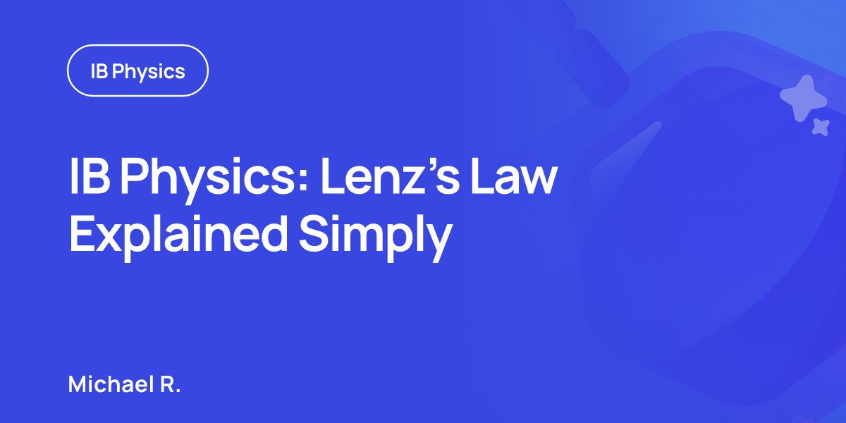 IB Physics: Lenz’s Law Explained Simply