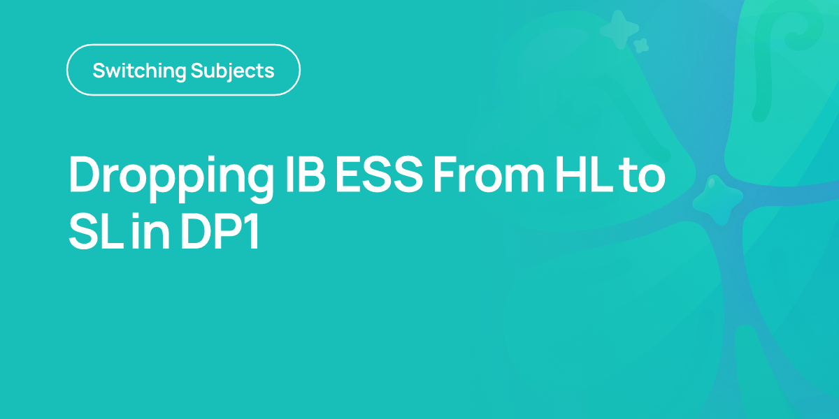 Dropping IB ESS From HL to SL in DP1