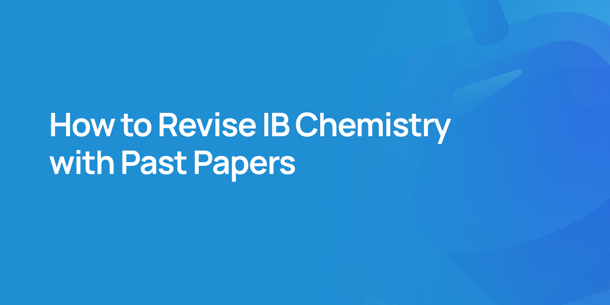 How to Revise IB Chemistry with Past Papers