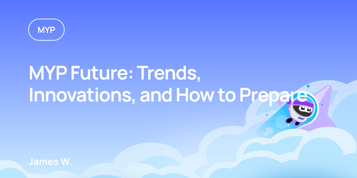 MYP Future: Trends, Innovations, and How to Prepare